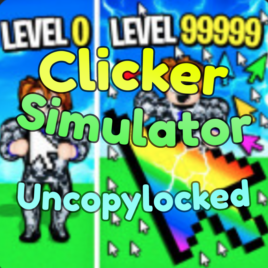 Clicker Simulator Uncopylocked Roblox – Clearly Development